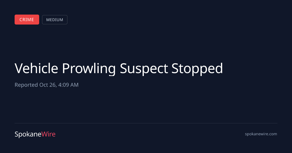 Vehicle Prowling Suspect Stopped | SpokaneWire